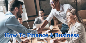 How To Finance A Business