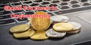 should you invest in cryptocurrency (1)