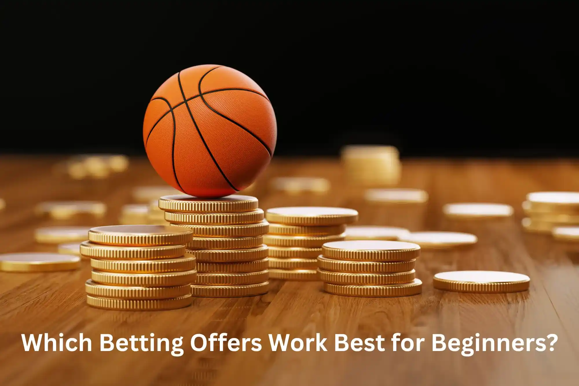 Betting Offers Work Best for Beginners
