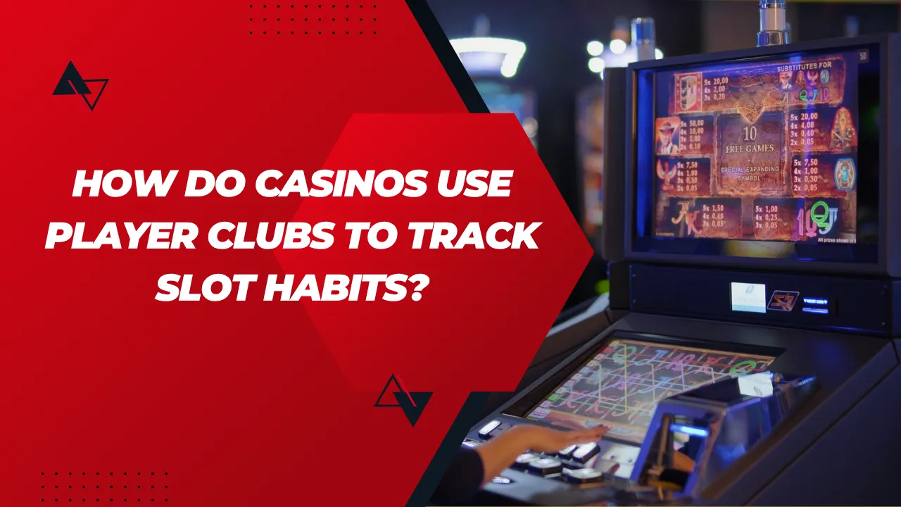 How Do Casinos Use Player Clubs to Track Slot Habits?