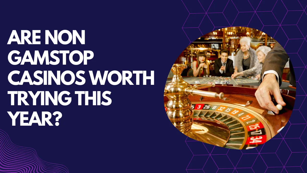Are Non GamStop Casinos Worth Trying This Year