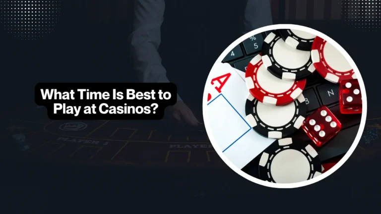 What Time Is Best to Play at Casinos?