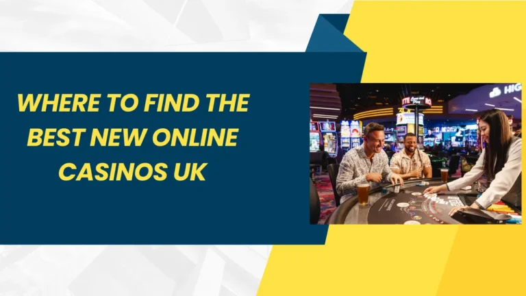 Where to Find the Best New Online Casinos UK