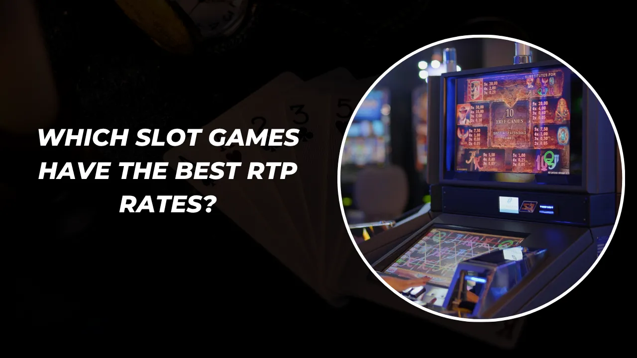Which Slot Games Have the Best RTP Rates